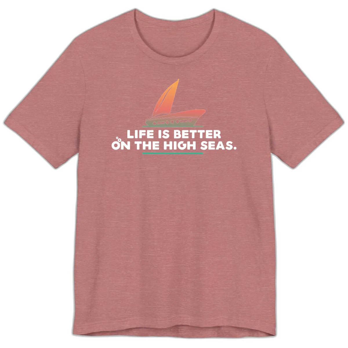 Life Is Better On The High Seas Premium T-Shirt in Heather Mauve
