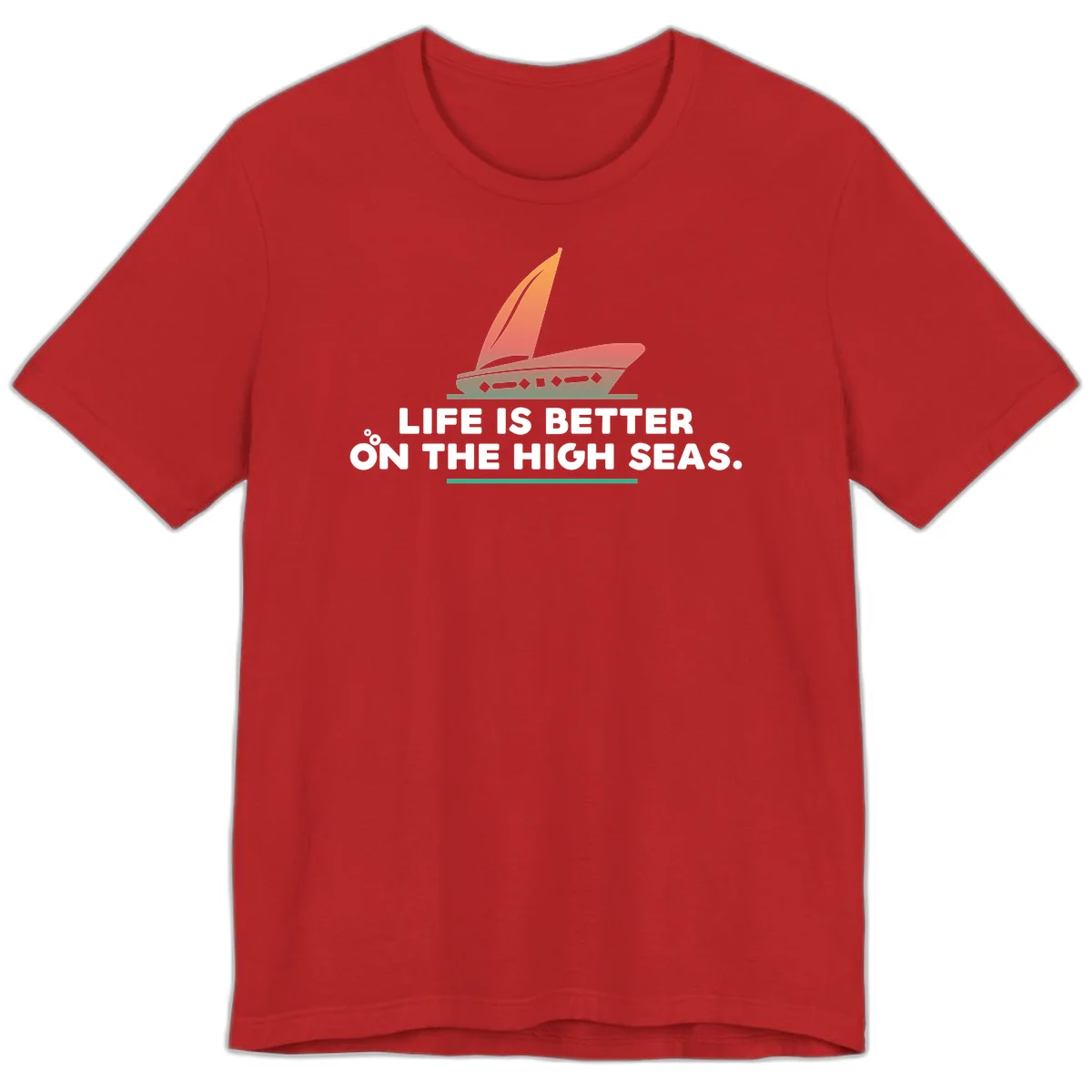 Life Is Better On The High Seas Premium T-Shirt in Red