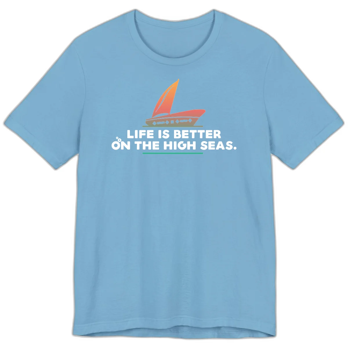 Life Is Better On The High Seas Premium T-Shirt in Ocean Blue