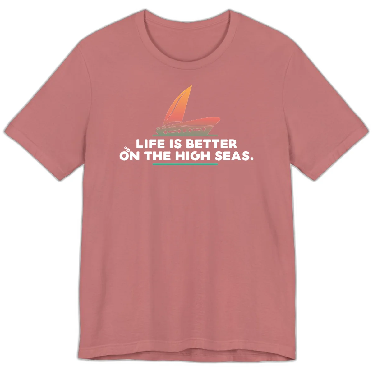 Life Is Better On The High Seas Premium T-Shirt in Mauve