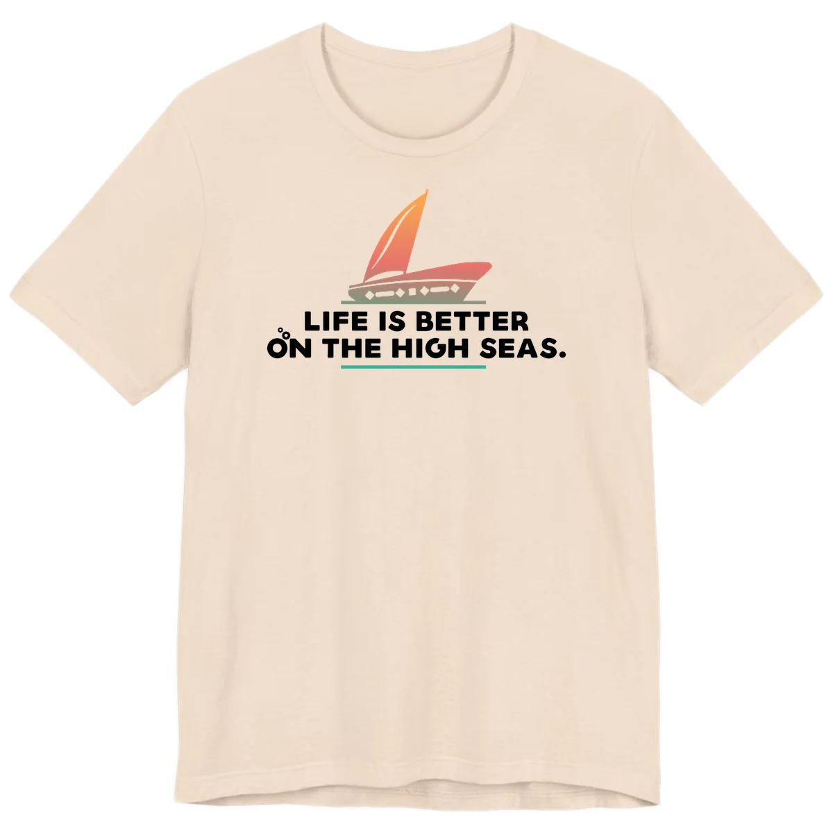 Life Is Better On The High Seas Premium T-Shirt in Soft Cream