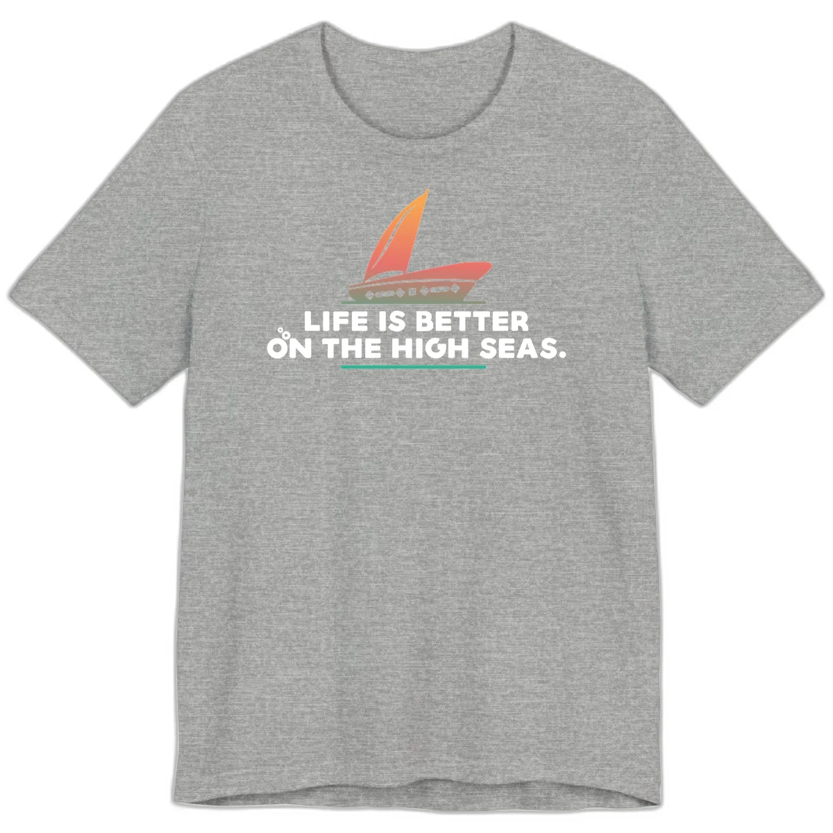 Life Is Better On The High Seas Premium T-Shirt in Athletic Heather
