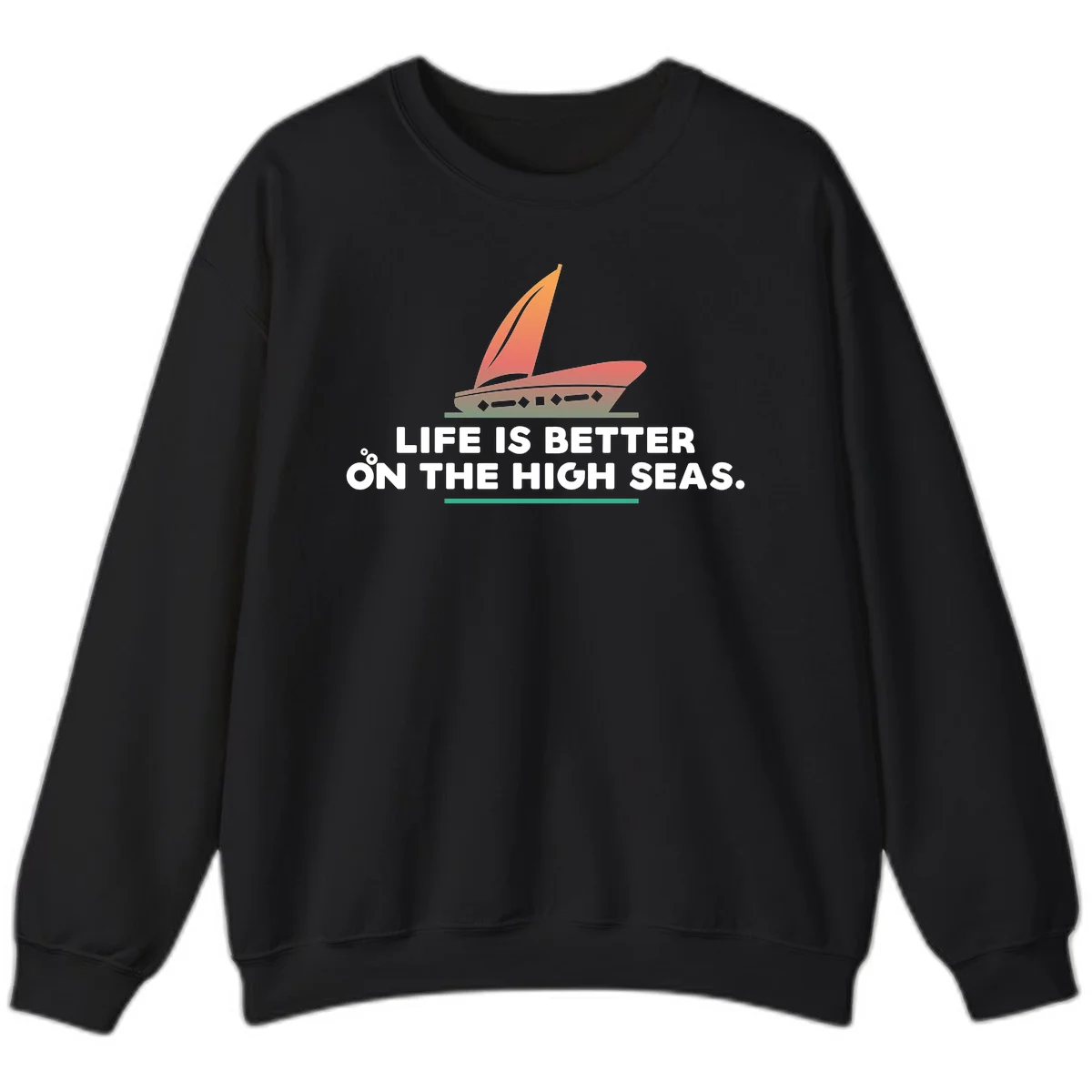 Life Is Better On The High Seas Sweatshirt in Black