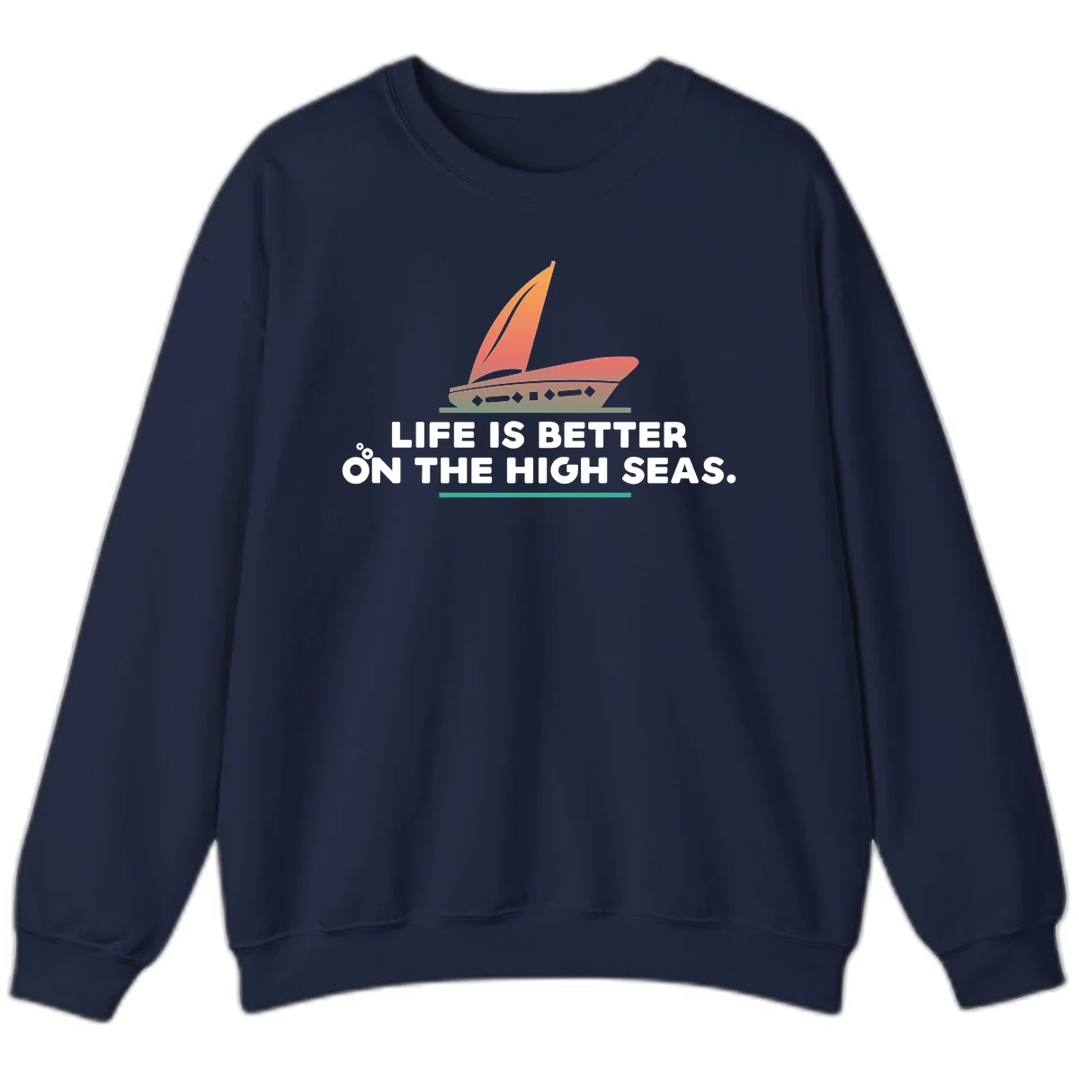 Life Is Better On The High Seas Sweatshirt in Navy