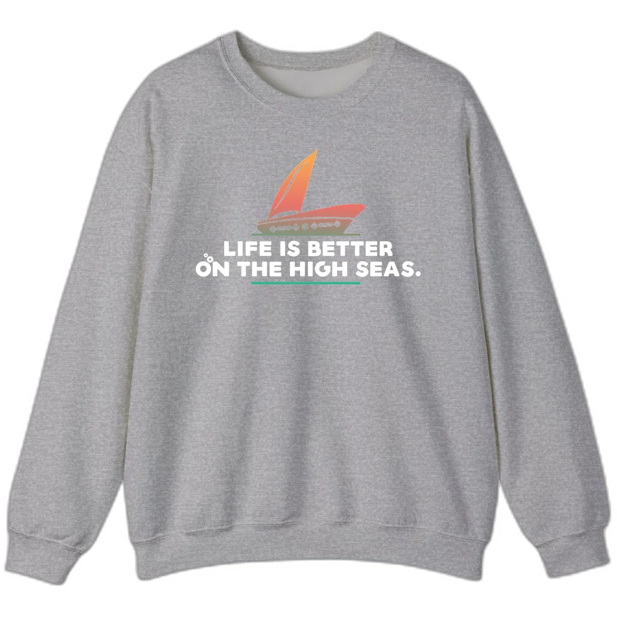 Life Is Better On The High Seas Sweatshirt in Sport Grey