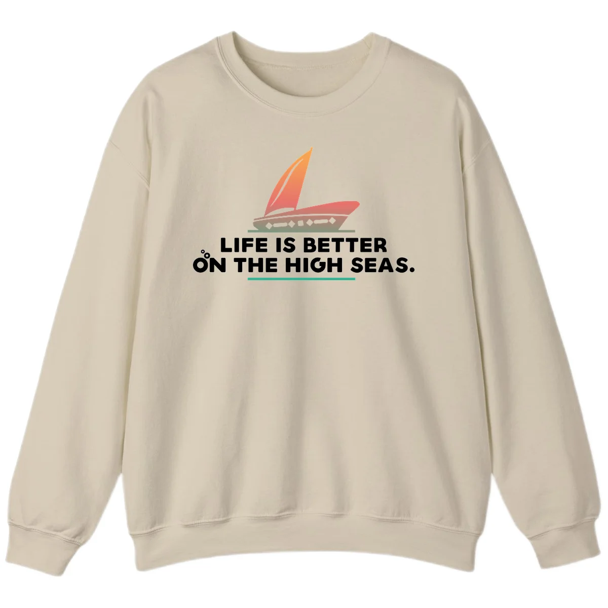 Life Is Better On The High Seas Sweatshirt in Sand