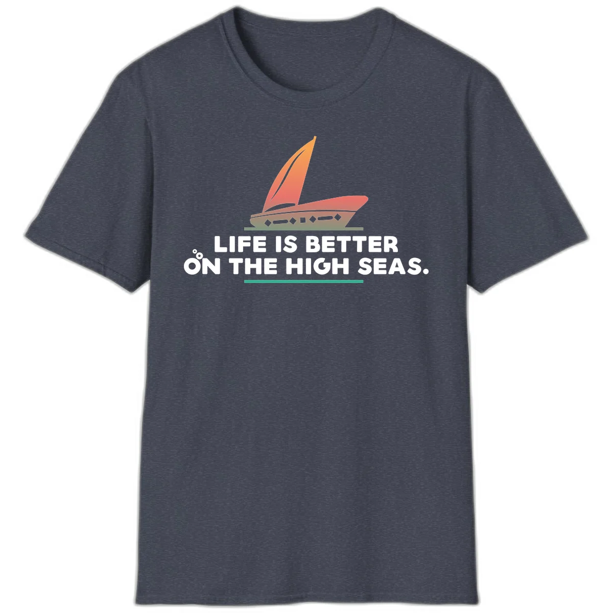 Life Is Better On The High Seas T-Shirt in Heather Navy