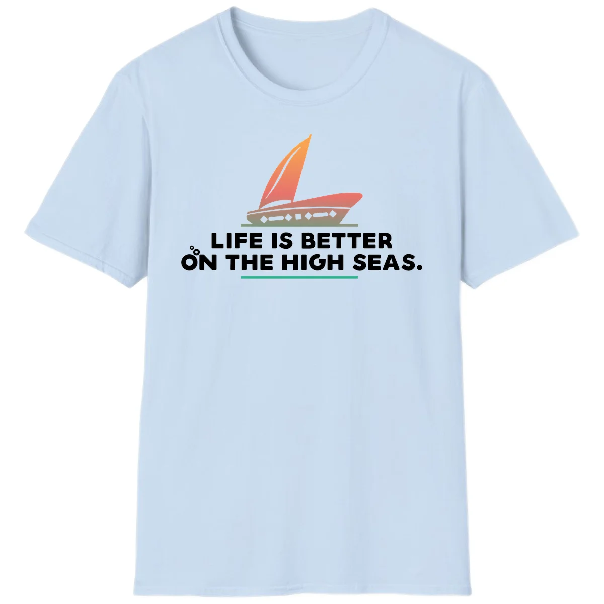 Life Is Better On The High Seas T-Shirt in Light Blue