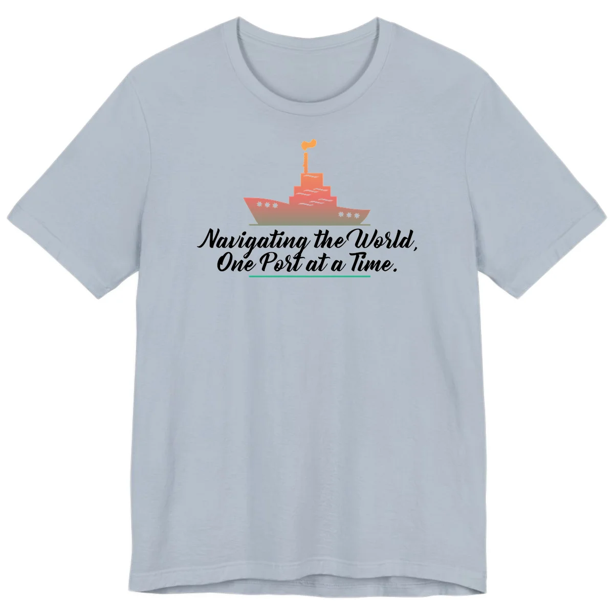 Navigating The World, One Port At A Time Premium T-Shirt in Light Blue