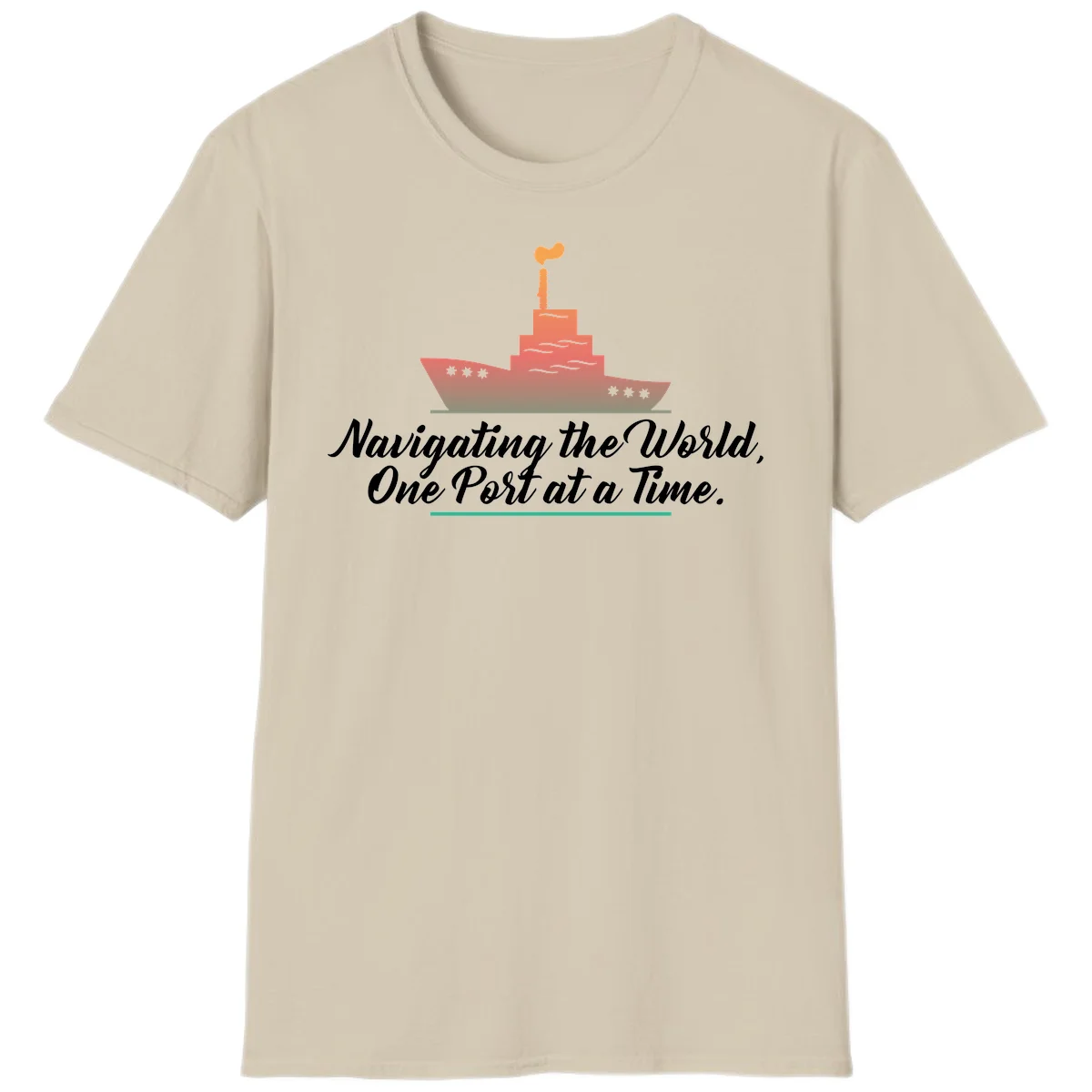 Navigating The World, One Port At A Time T-Shirt in Sand