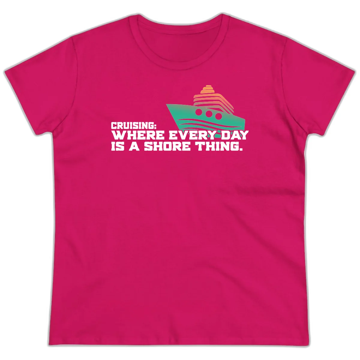 Where Every Day Is A Shore Thing Ladies Tee in Heliconia