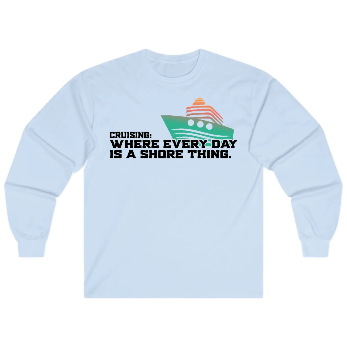 Where Every Day Is A Shore Thing Long Sleeve in Light Blue