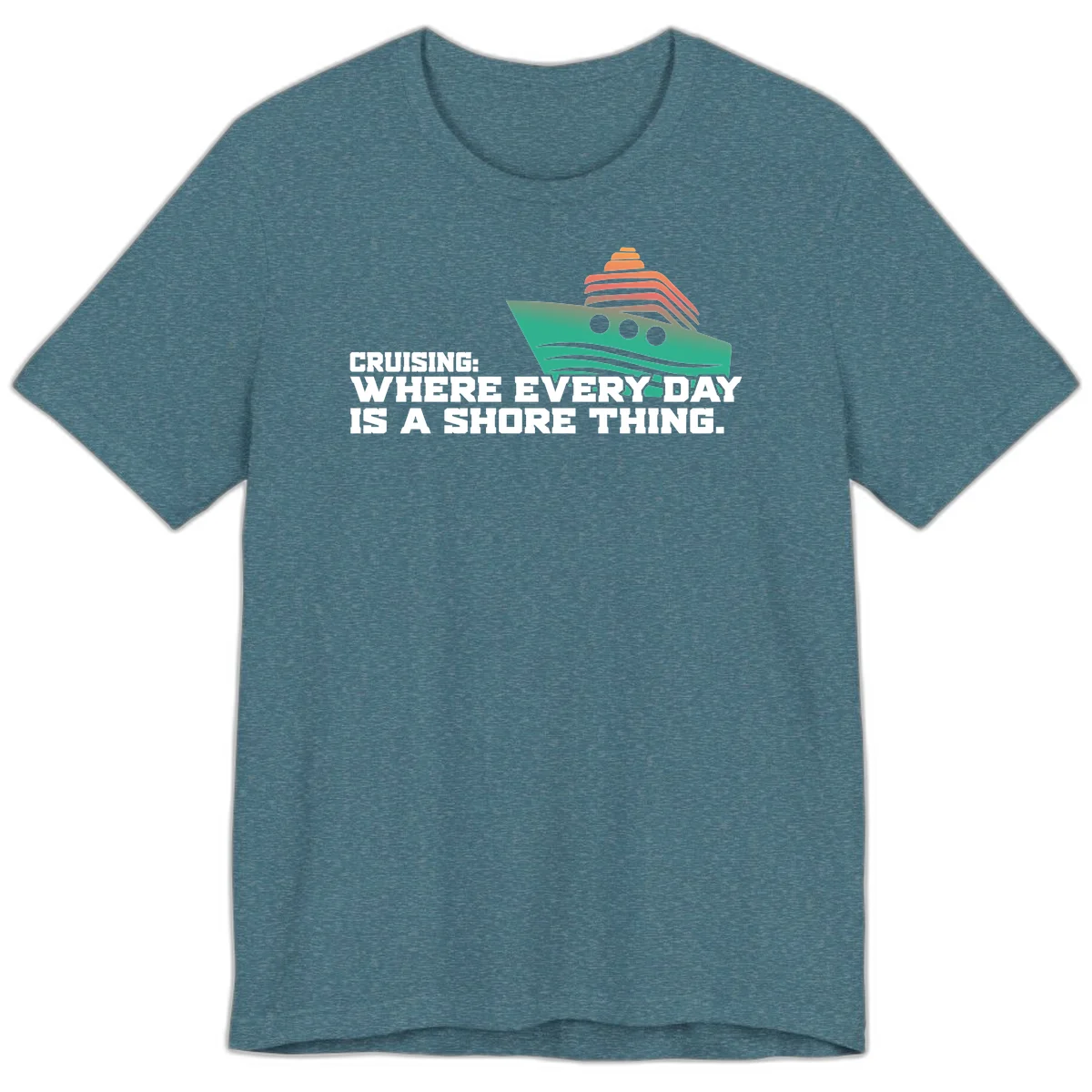 Where Every Day Is A Shore Thing Premium T-Shirt in Heather Deep Teal