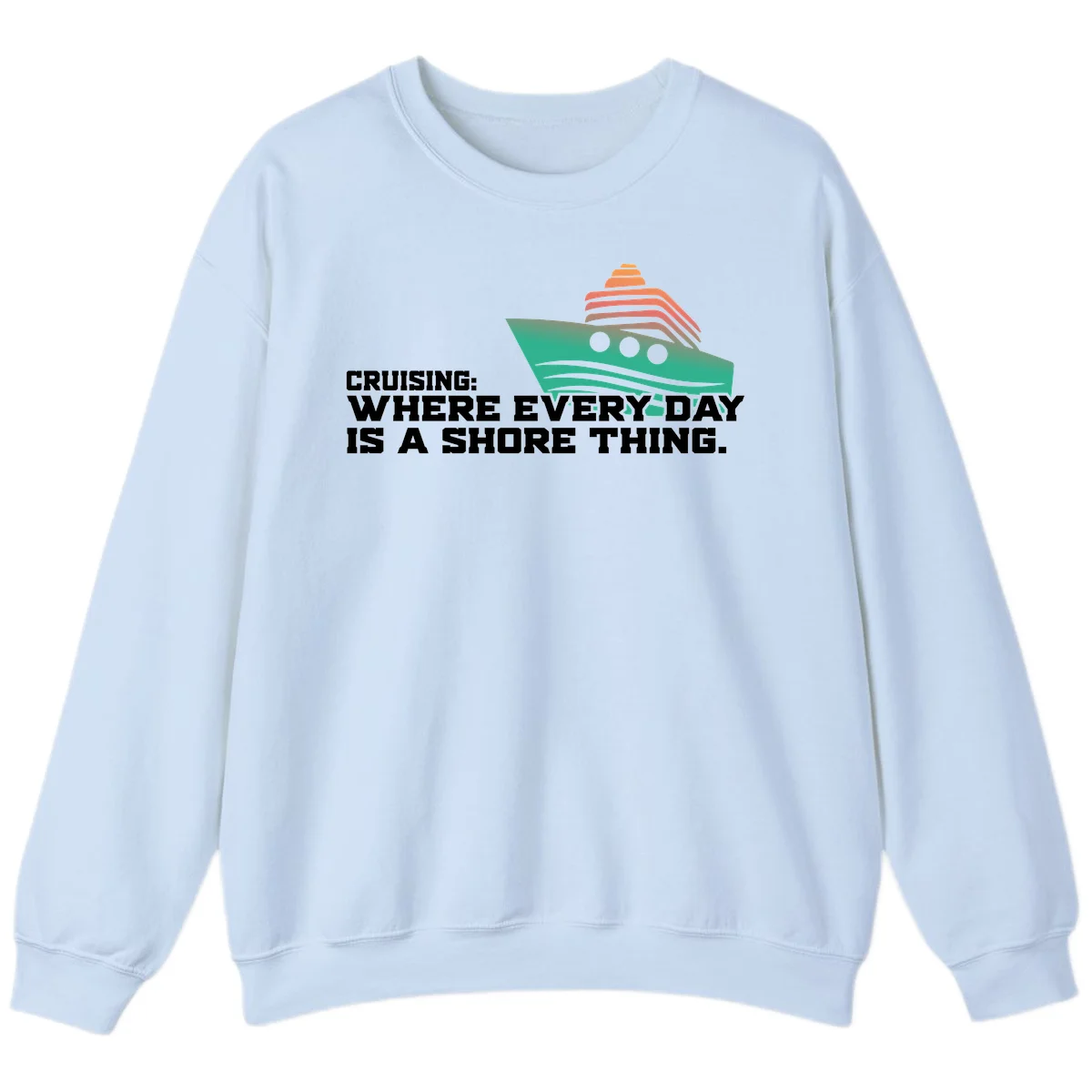 Where Every Day Is A Shore Thing Sweatshirt in Light Blue