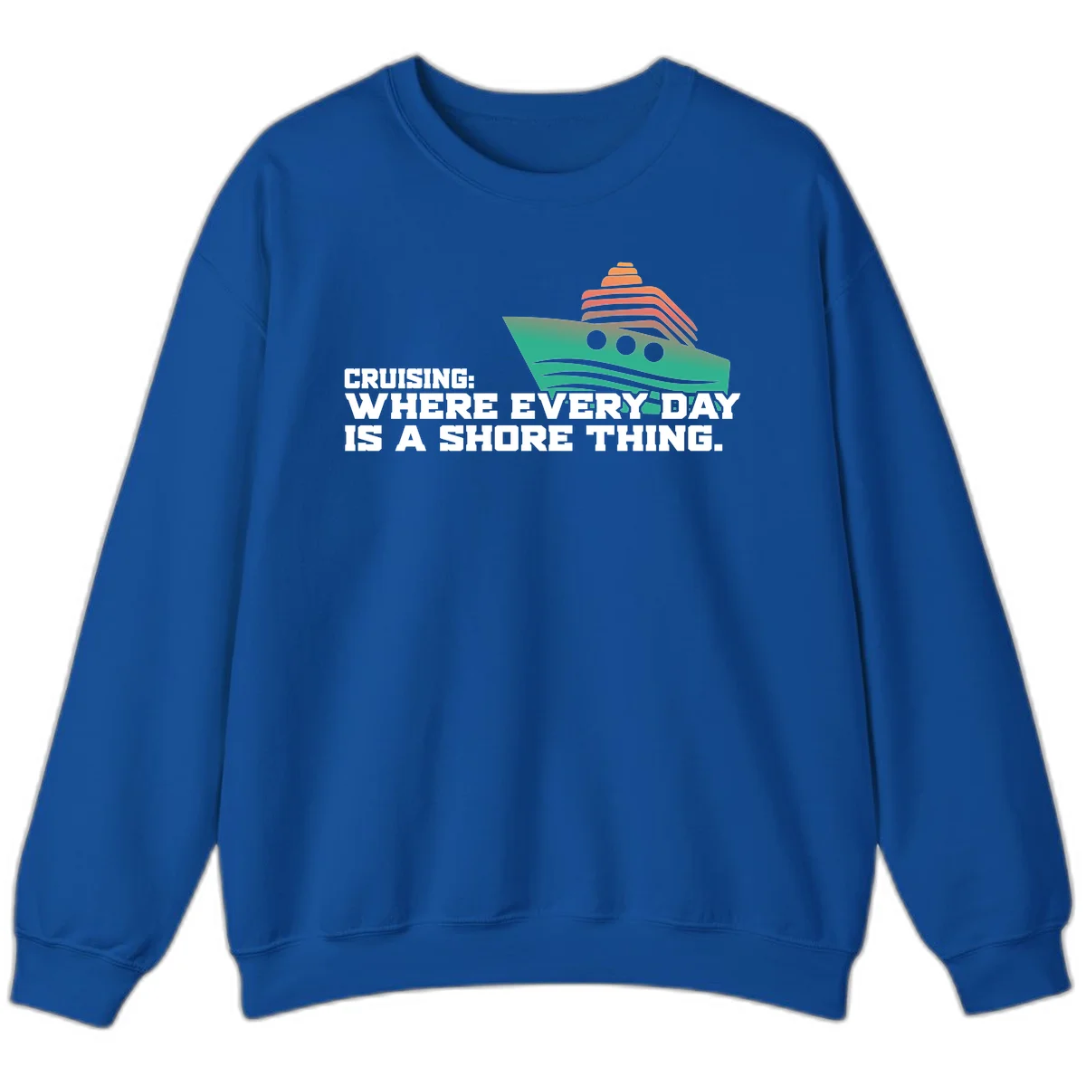 Where Every Day Is A Shore Thing Sweatshirt in Royal