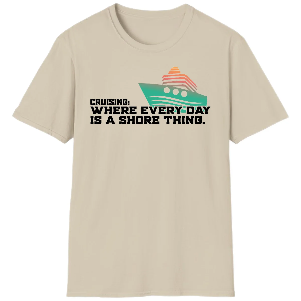 Where Every Day Is A Shore Thing T-Shirt in Sand