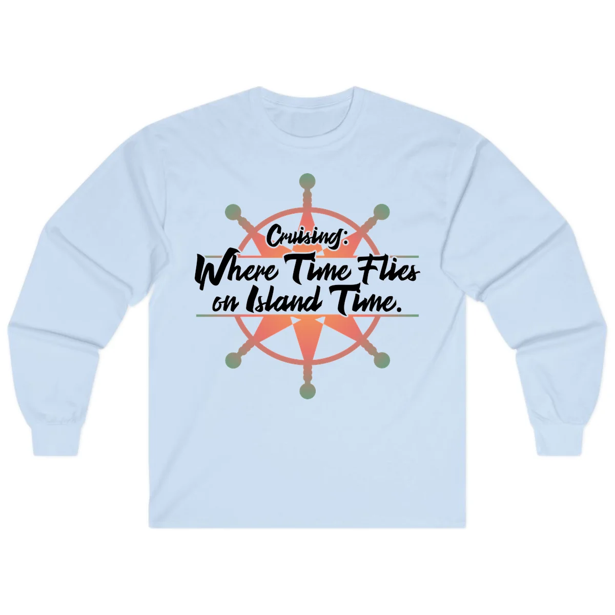 Cruising: Where Time Flies on Island Time Long Sleeve in Light Blue
