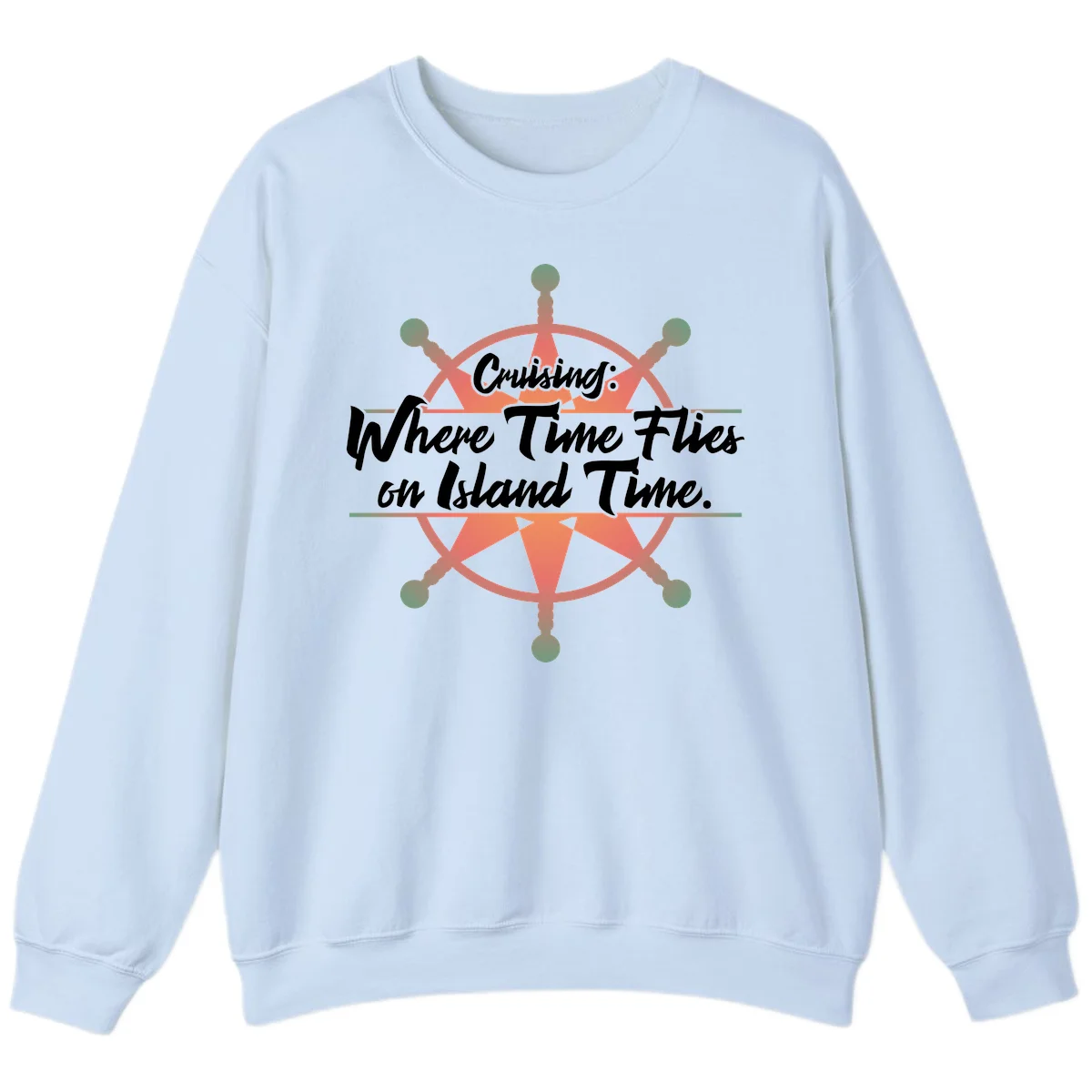 Cruising: Where Time Flies on Island Time Sweatshirt in Light Blue