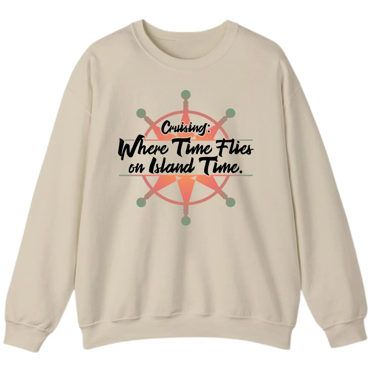 Cruising: Where Time Flies on Island Time Sweatshirt in Sand