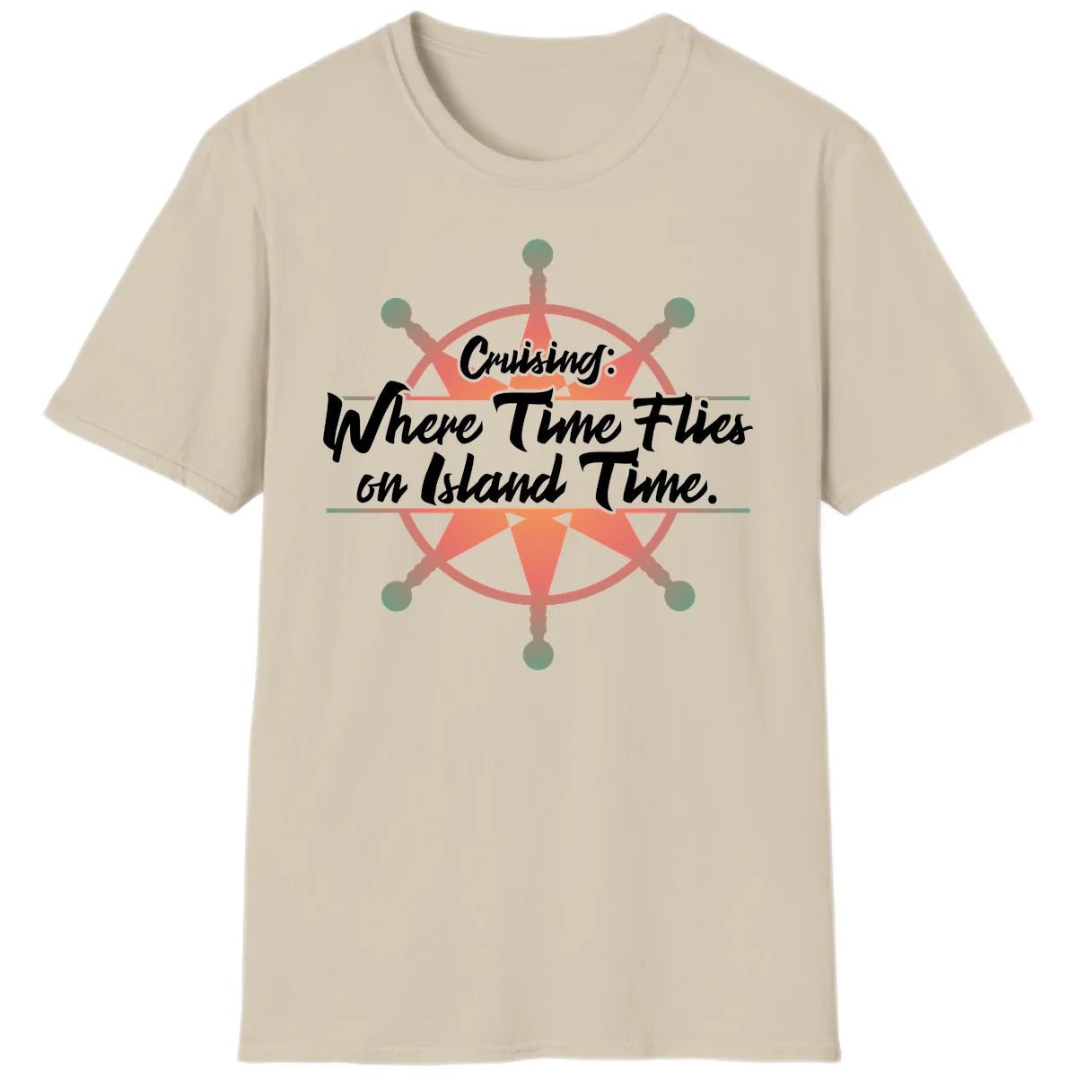 Cruising: Where Time Flies on Island Time T-Shirt in Sand