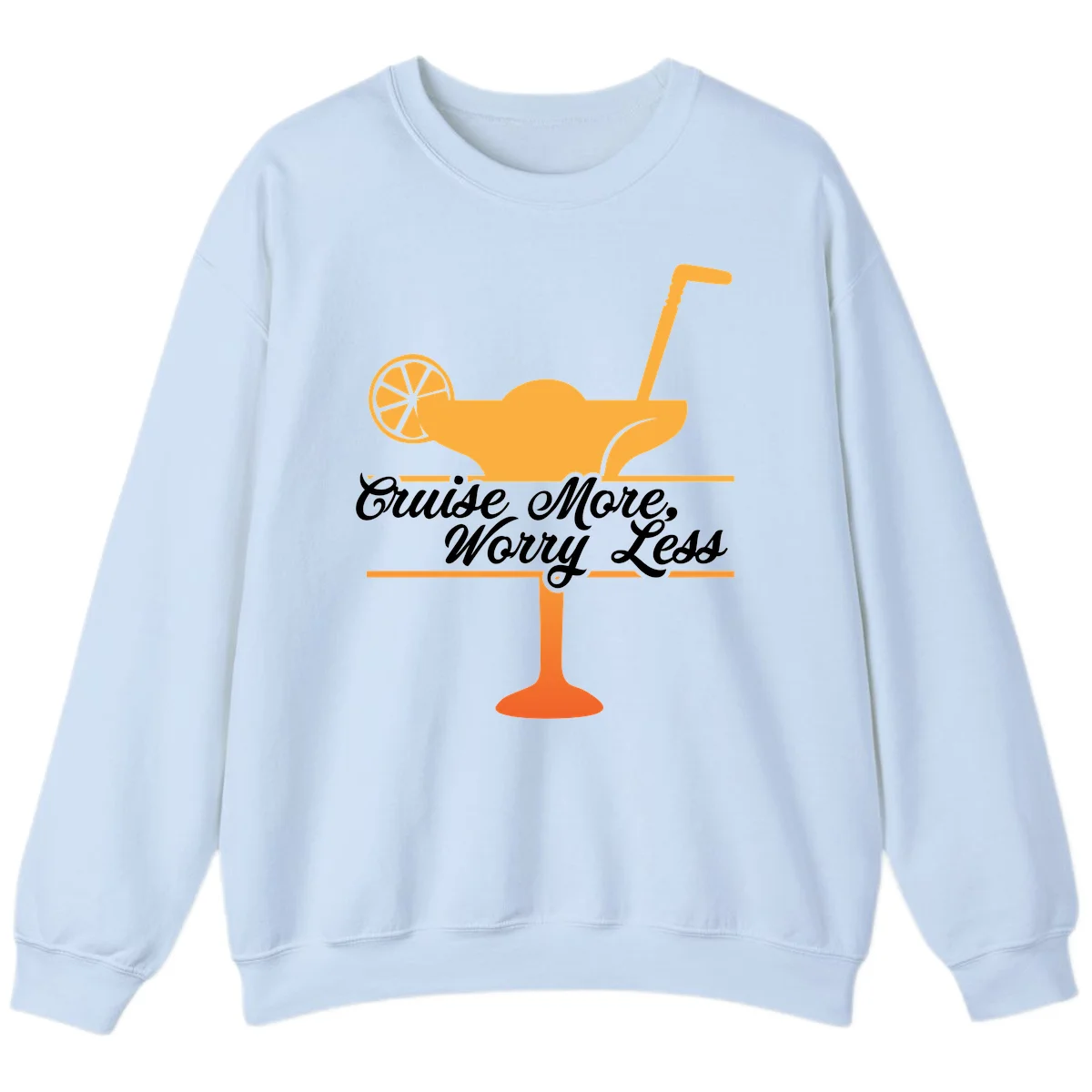 Cruise More, Worry Less Sweatshirt in Light Blue