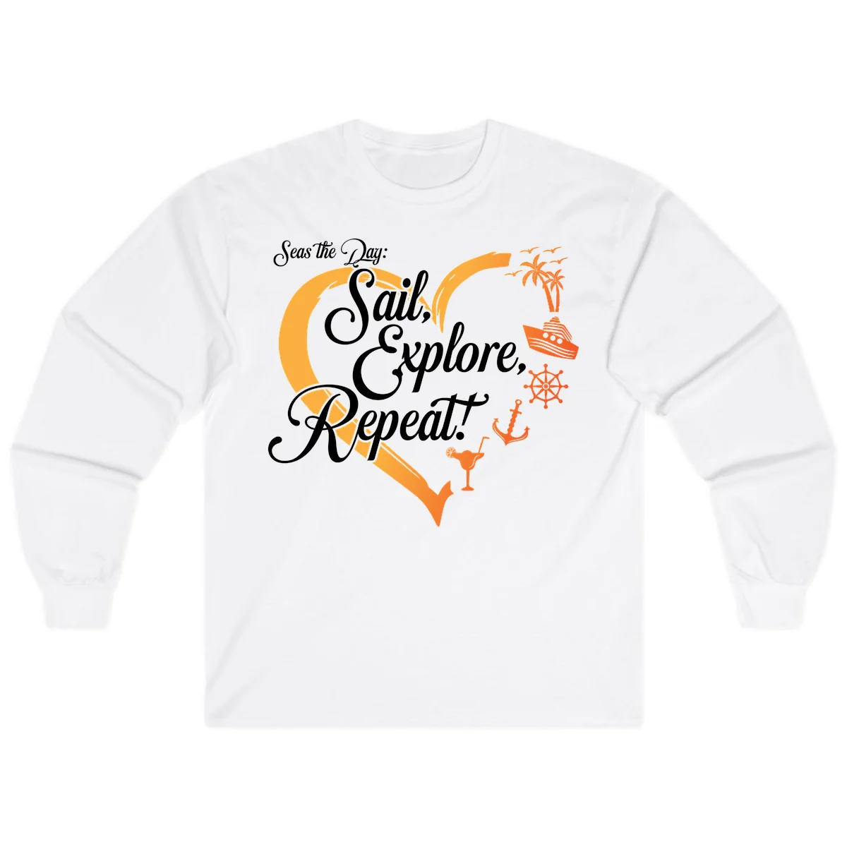 Seas The Day: Sail, Explore, Repeat Long Sleeve in White