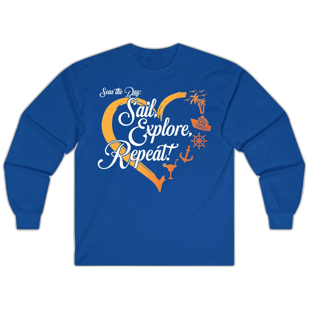 Seas The Day: Sail, Explore, Repeat Long Sleeve in Royal