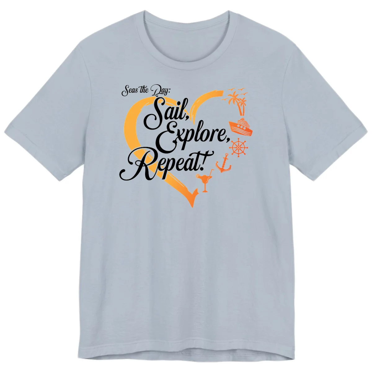 Seas The Day: Sail, Explore, Repeat Premium T-Shirt in Light Blue