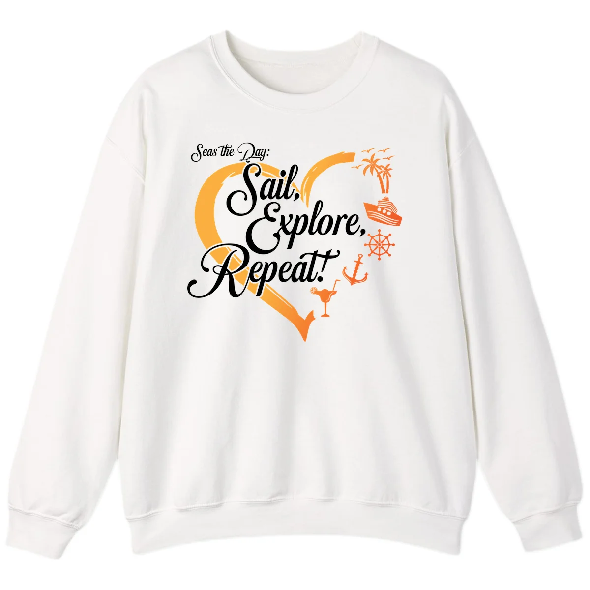 Seas The Day: Sail, Explore, Repeat Sweatshirt in White