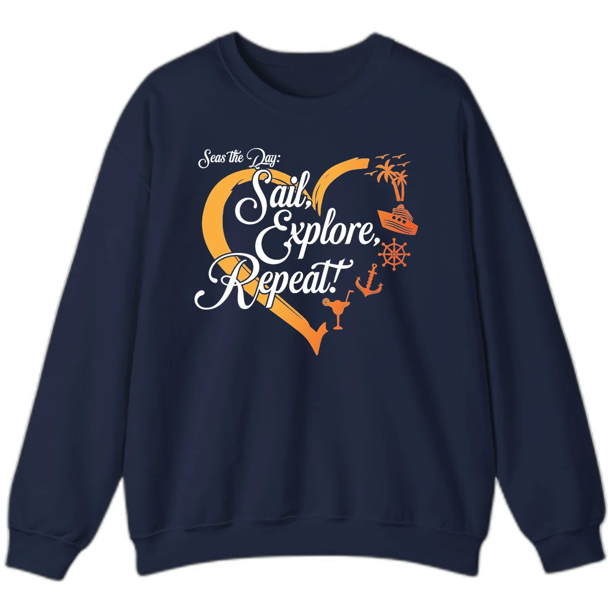 Seas The Day: Sail, Explore, Repeat Sweatshirt in Navy