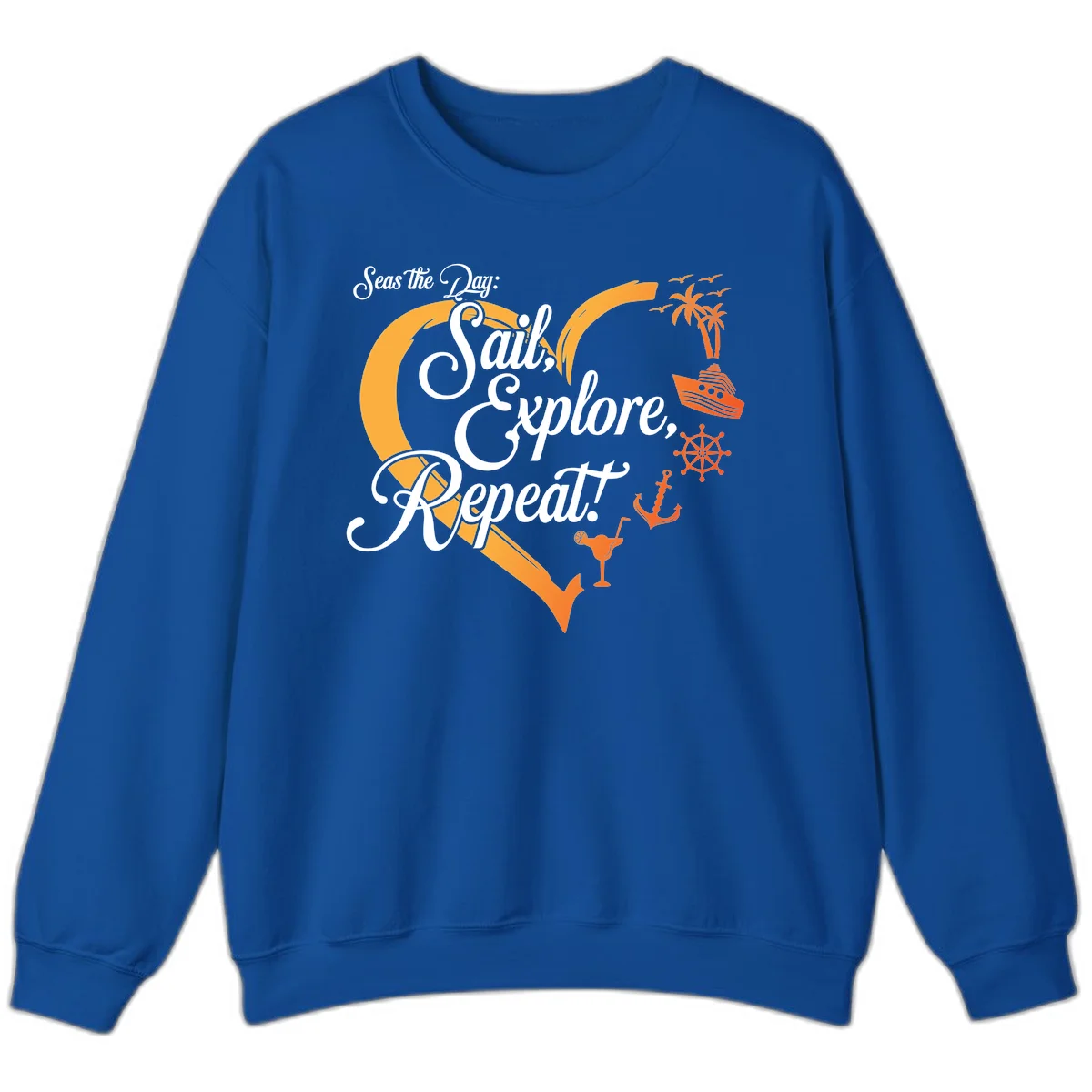Seas The Day: Sail, Explore, Repeat Sweatshirt in Royal