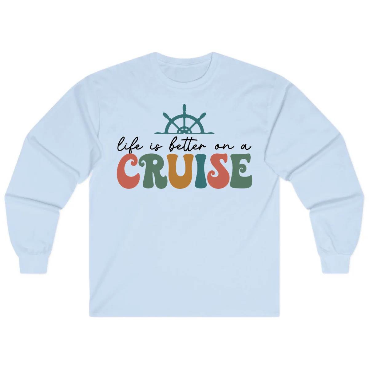 Life Is Better On A Cruise Long Sleeve Tee in Light Blue