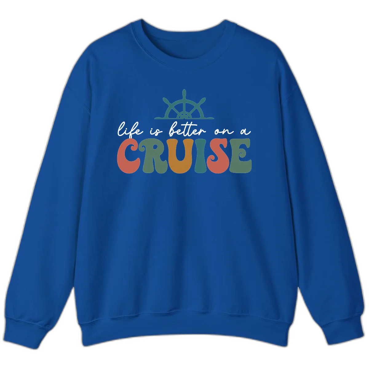 Life Is Better On A Cruise Nautical Sweatshirt in Royal