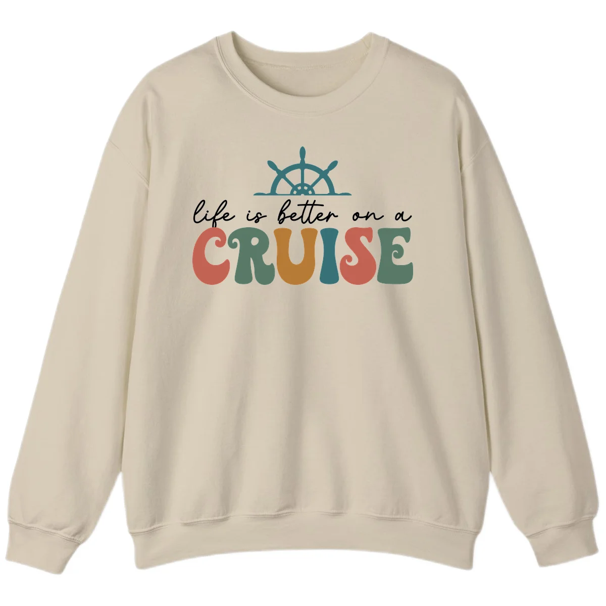 Life Is Better On A Cruise Nautical Sweatshirt in Sand