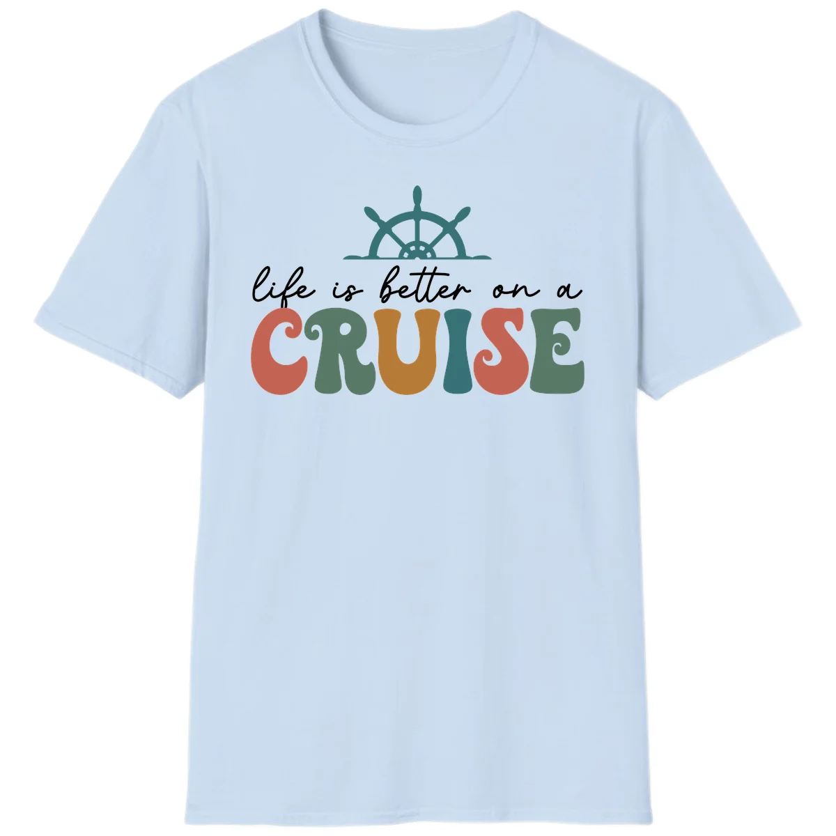 Life Is Better On A Cruise Nautical T-Shirt in Light Blue
