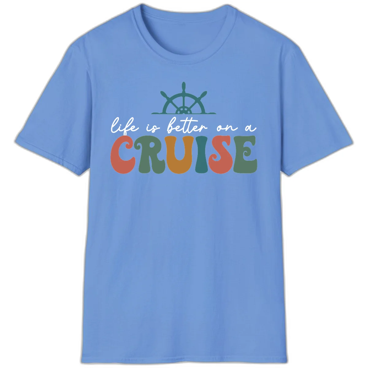 Life Is Better On A Cruise Nautical T-Shirt in Carolina Blue