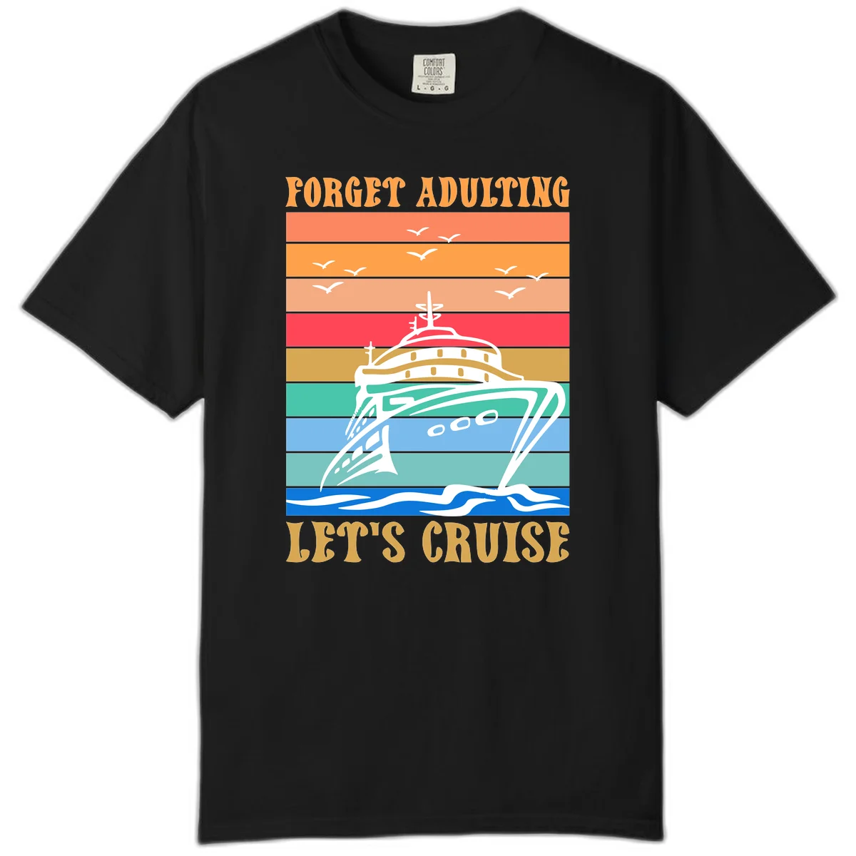 Forget Adulting Let's Cruise Comfort Color Tee in Black