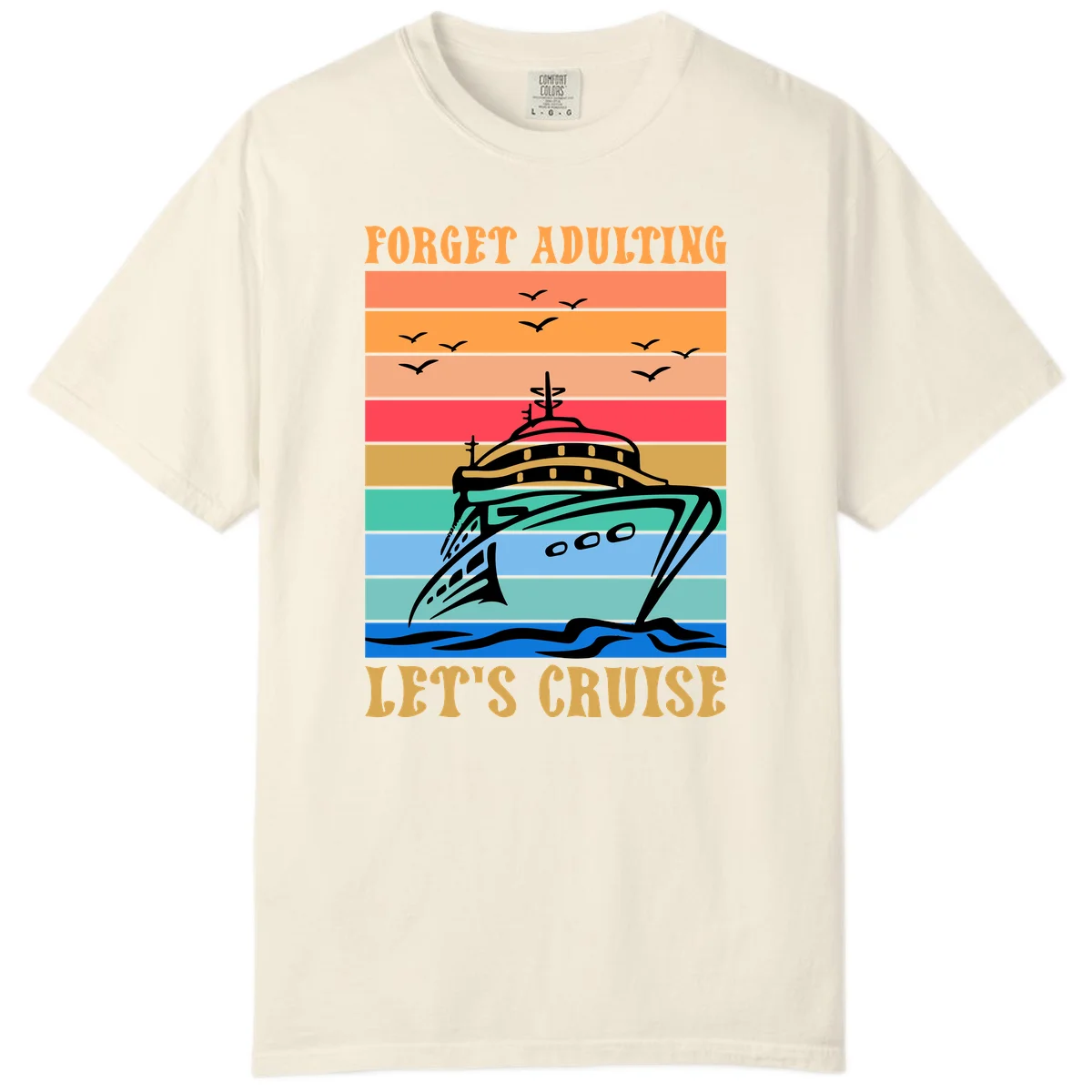 Forget Adulting Let's Cruise Comfort Color Tee in Ivory