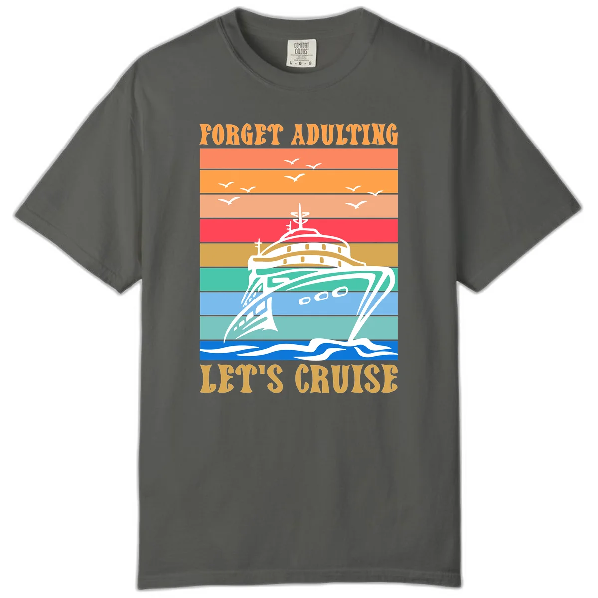 Forget Adulting Let's Cruise Comfort Color Tee in Pepper