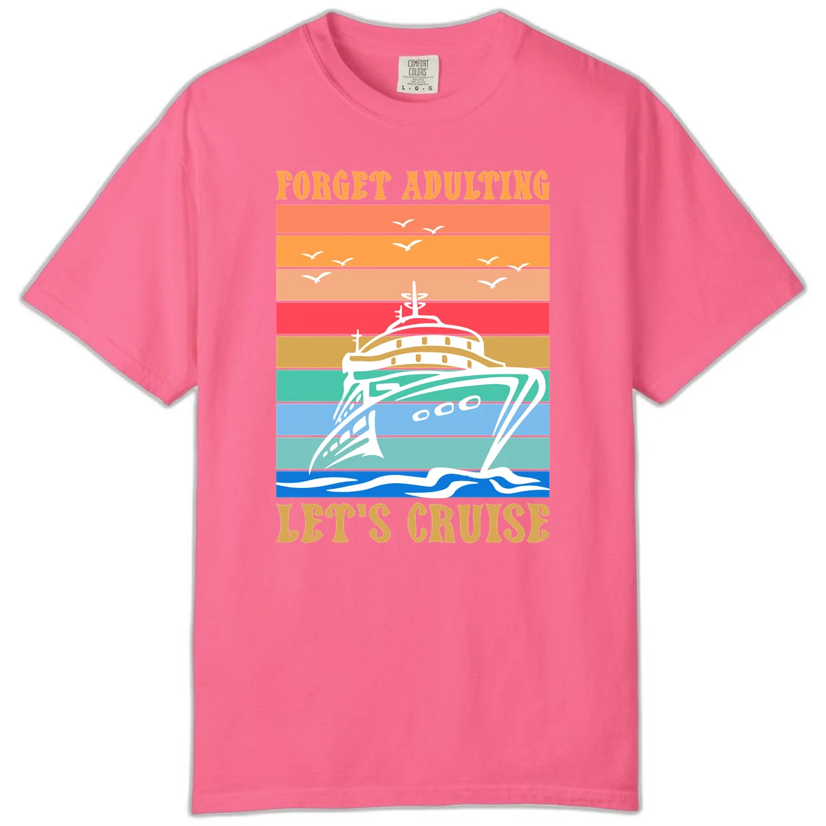 Forget Adulting Let's Cruise Comfort Color Tee in Crunchberry