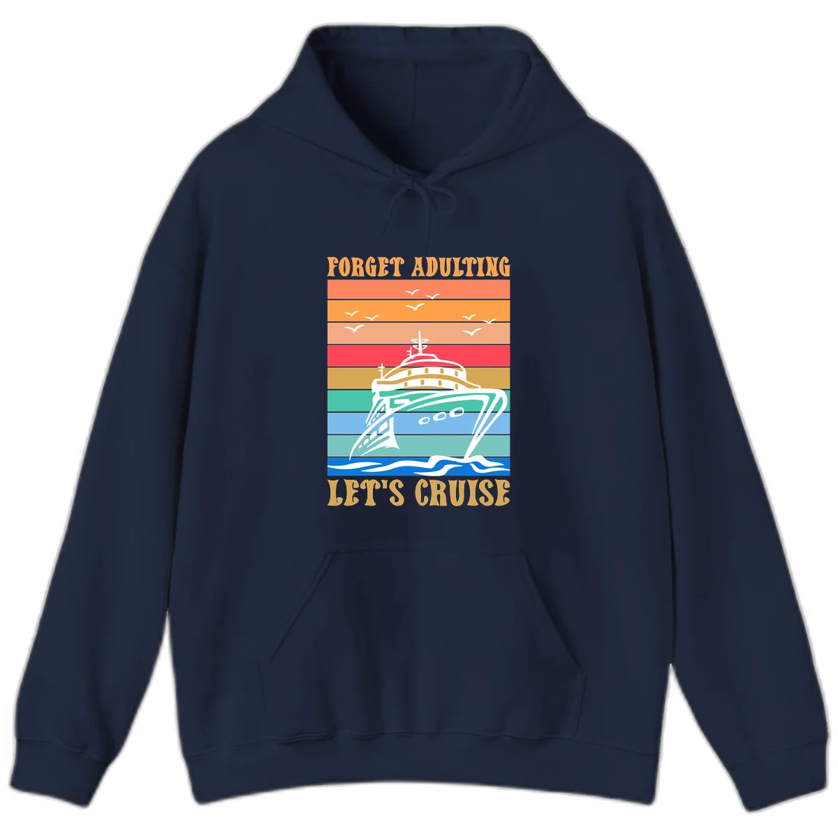 Forget Adulting Let's Cruise Hoodie in Navy