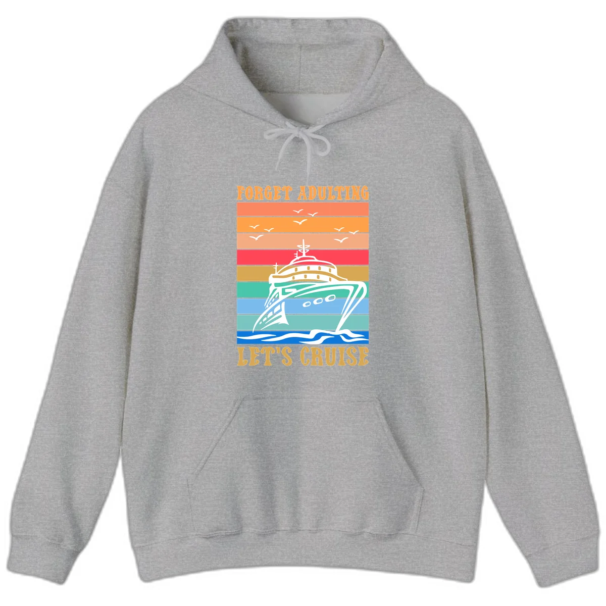 Forget Adulting Let's Cruise Hoodie in Sport Grey