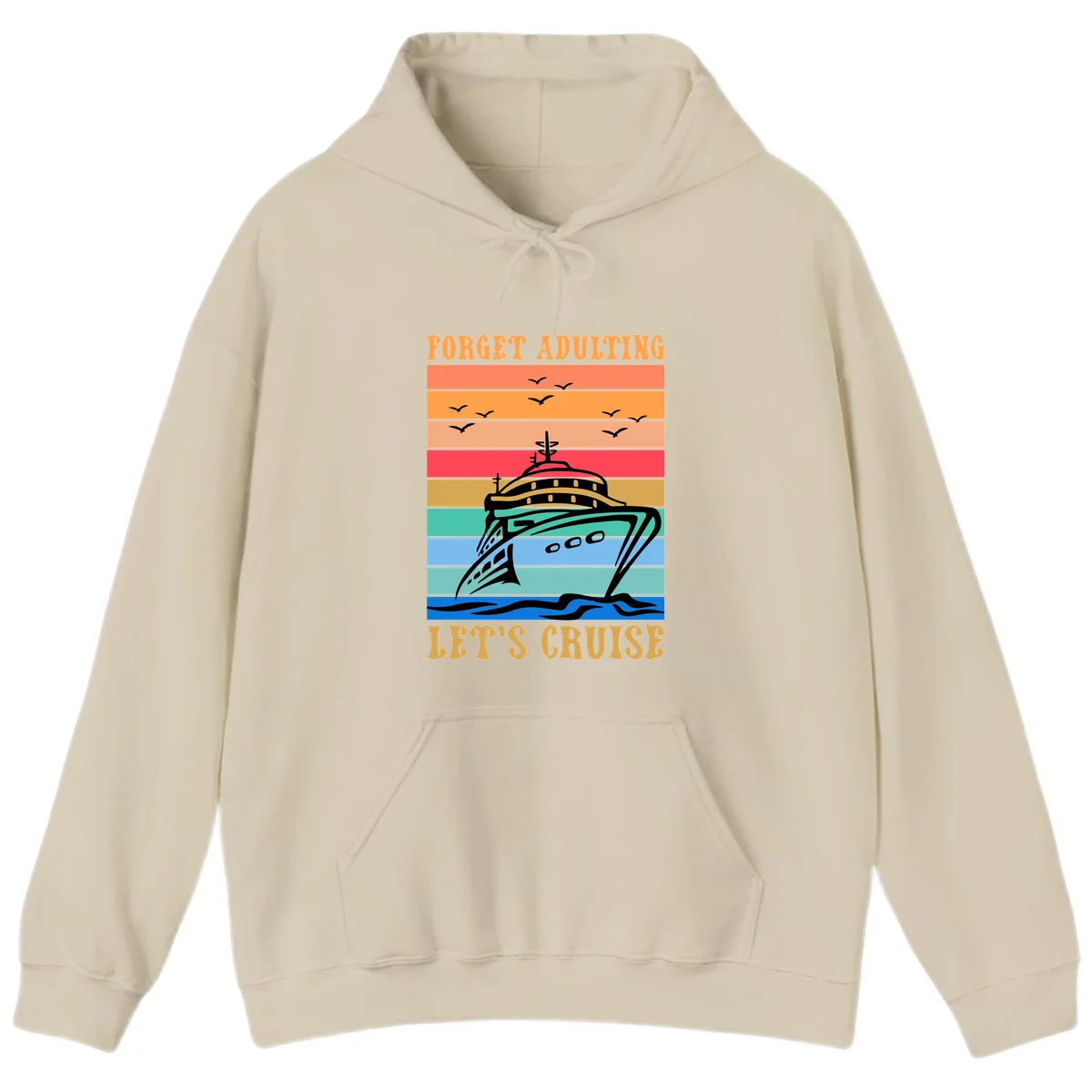 Forget Adulting Let's Cruise Hoodie in Sand