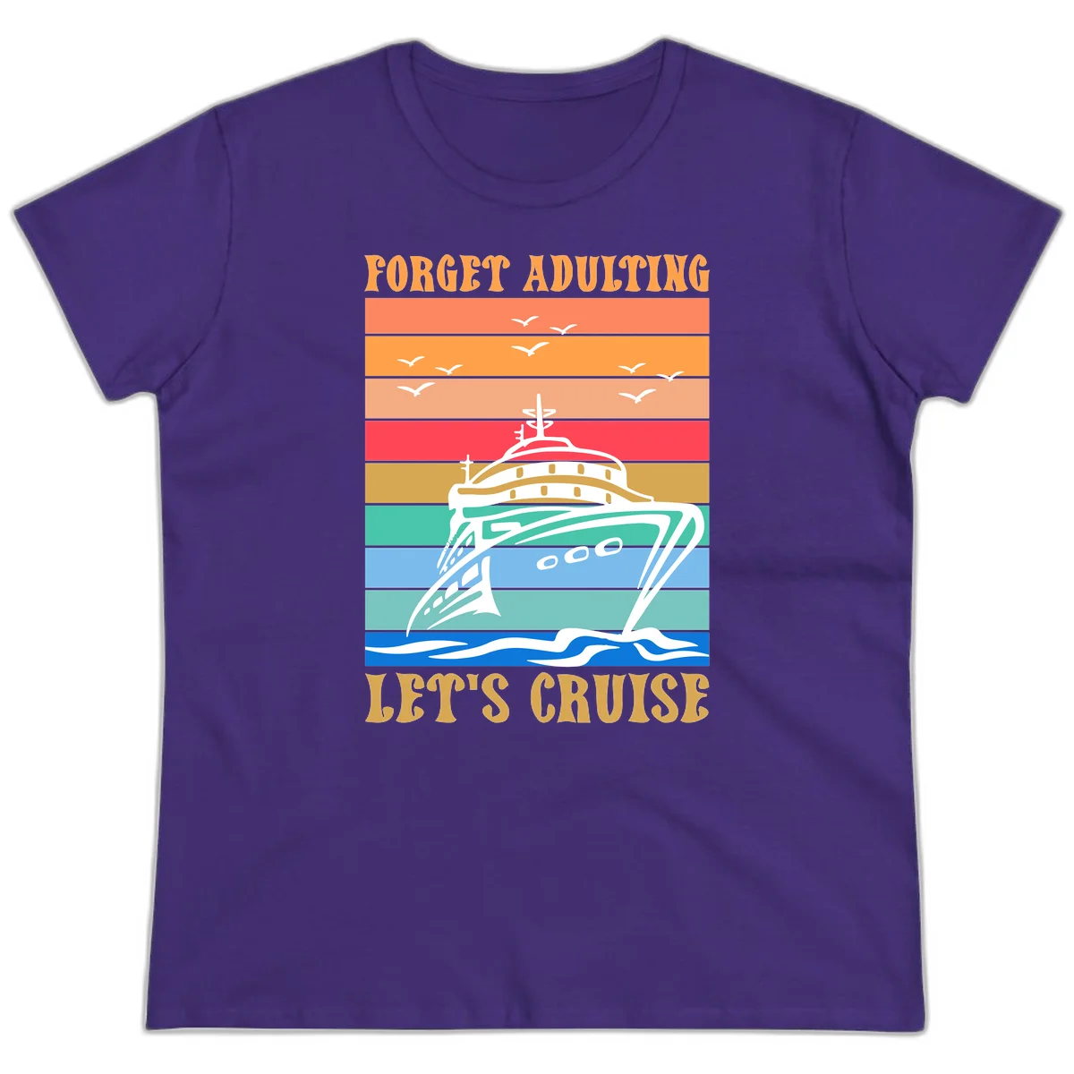Forget Adulting Let's Cruise Ladies Tee in Purple