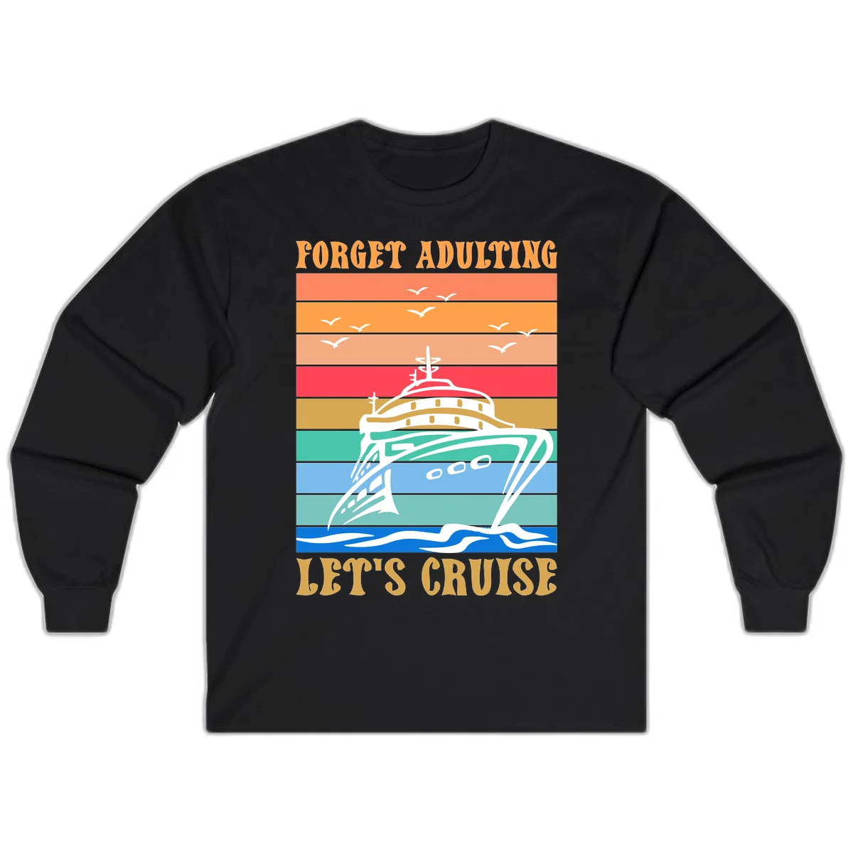 Forget Adulting Let's Cruise Long Sleeve in Black