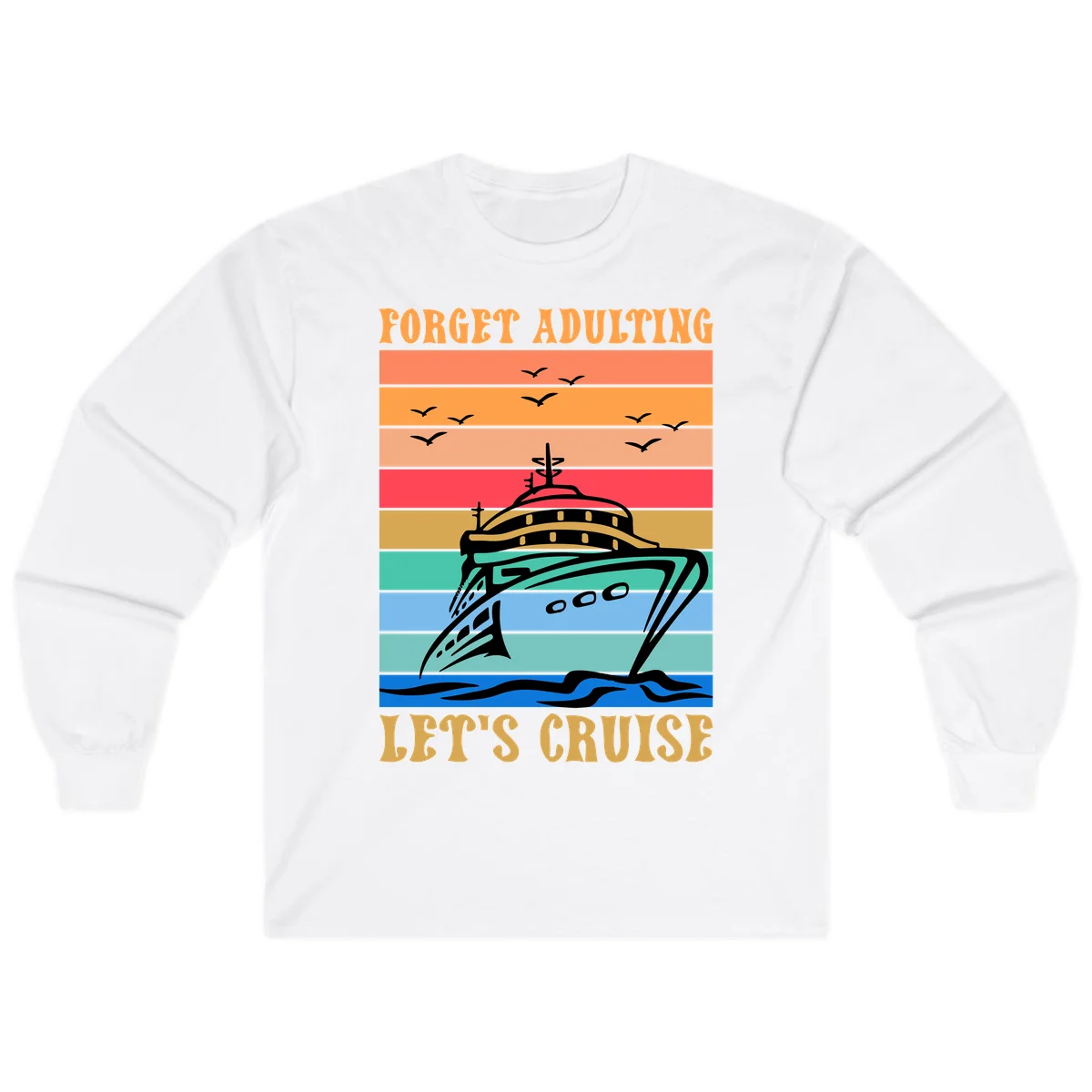 Forget Adulting Let's Cruise Long Sleeve in White