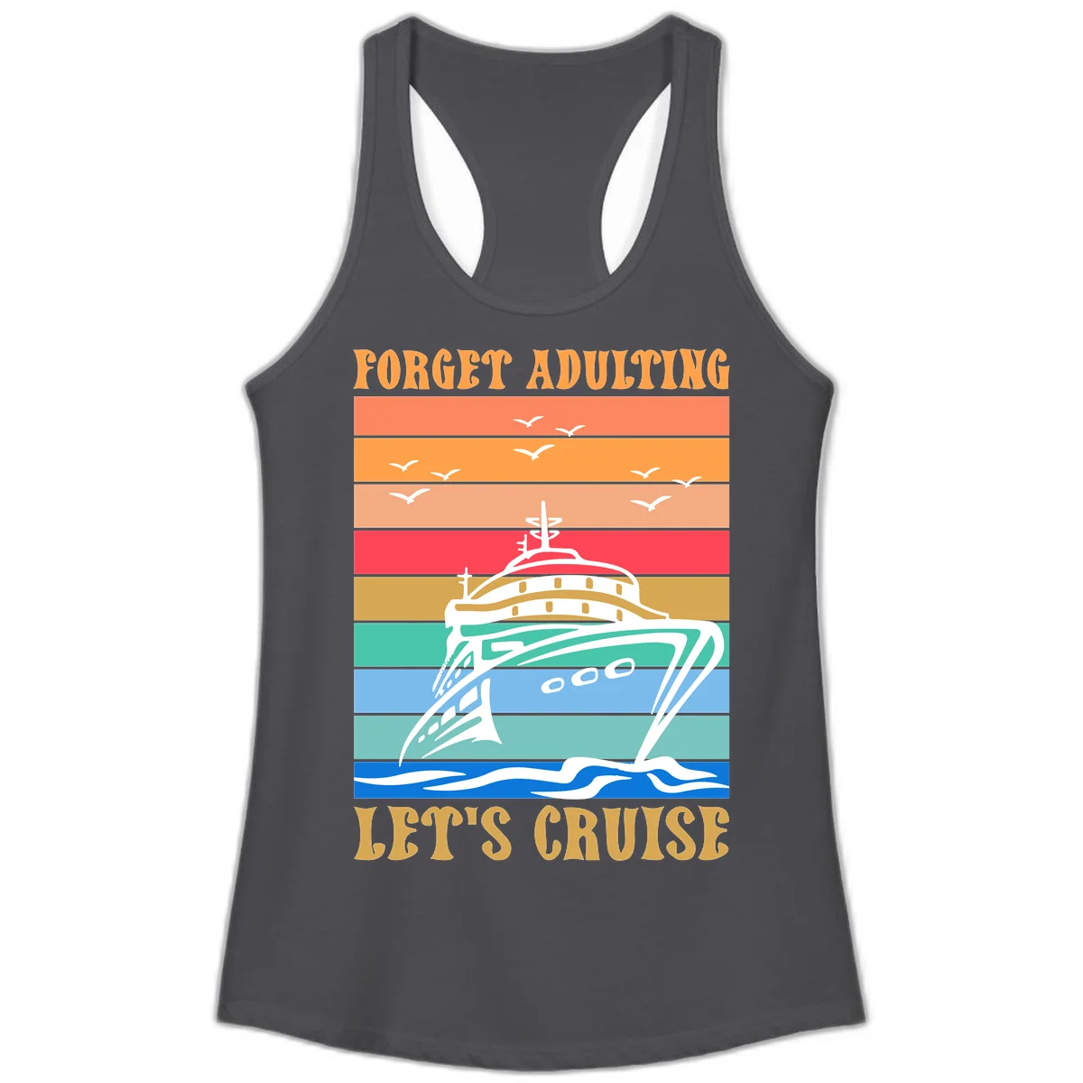 Forget Adulting Let's Cruise Ladies Tank in Solid Dark Gray