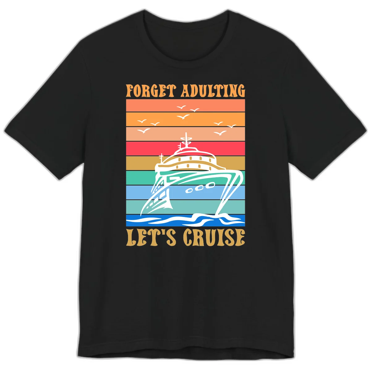 Forget Adulting Let's Cruise Premium T-Shirt in Black
