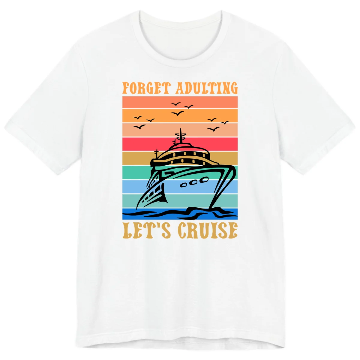 Forget Adulting Let's Cruise Premium T-Shirt in White