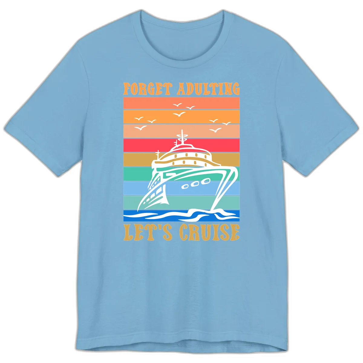 Forget Adulting Let's Cruise Premium T-Shirt in Ocean Blue